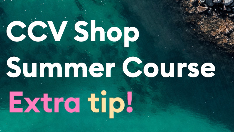 CCV Shop Summer Course extra tip